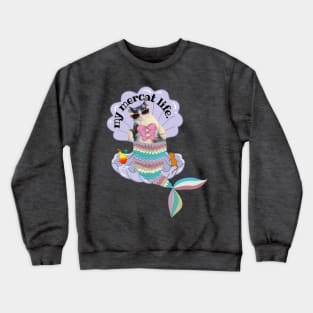 My Mercat Life Crewneck Sweatshirt